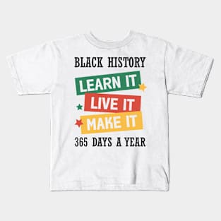 Black History Learn it Live it Make it Black History Month Gift Kids T-Shirt